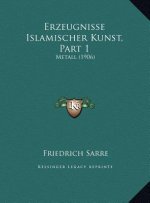 Erzeugnisse Islamischer Kunst, Part 1: Metall (1906)