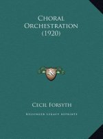 Choral Orchestration (1920)