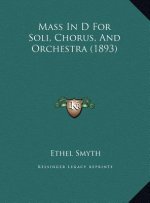 Mass In D For Soli, Chorus, And Orchestra (1893)