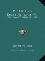 Die Bau Und Kunstdenkmaler V1: Der Provinz Westpreussen (1887)