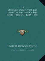 The Missing Fragment Of The Latin Translation Of The Fourth Book Of Ezra (1875)