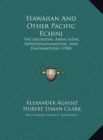Hawaiian And Other Pacific Echini: The Salenidae, Arbaciadae, Aspidodiadematidae, And Diadematidae (1908)