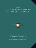 The Triad Society Or, Heaven And Earth Association