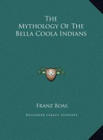 The Mythology Of The Bella Coola Indians