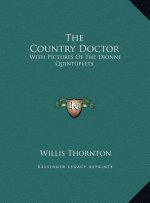 The Country Doctor: With Pictures Of The Dionne Quintuplets