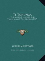 Te Tohunga: The Ancient Legends And Traditions Of The Maoris (1907)