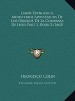 Labor Evangelica, Ministerios Apostolicos De Los Obreros De La Compania De Jesus Part 1, Book 2 (1663)