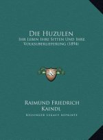 Die Huzulen: Ihr Leben Ihre Sitten Und Ihre Volksuberlieferung (1894)