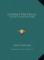 Cividale Del Friuli: Con 143 Illustrazioni (1906)