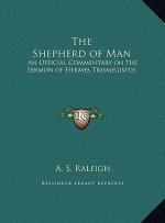 The Shepherd of Man: An Official Commentary on the Sermon of Hermes Trismegistos