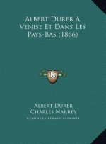 Albert Durer A Venise Et Dans Les Pays-Bas (1866)