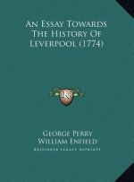An Essay Towards The History Of Leverpool (1774)