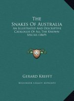 The Snakes Of Australia: An Illustrated And Descriptive Catalogue Of All The Known Species (1869)