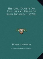 Historic Doubts On The Life And Reign Of King Richard III (1768)