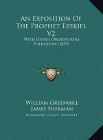 An Exposition Of The Prophet Ezekiel V2: With Useful Observations Thereupon (1839)