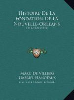 Histoire De La Fondation De La Nouvelle-Orleans: 1717-1722 (1917)
