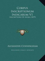 Corpus Inscriptionum Indicarum V1: Inscriptions Of Asoka (1879)