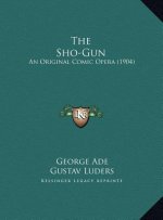 The Sho-Gun: An Original Comic Opera (1904)