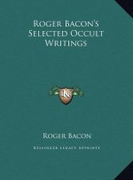 Roger Bacon's Selected Occult Writings