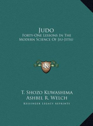Judo: Forty-One Lessons In The Modern Science Of Jiu-Jitsu