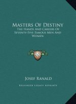 Masters Of Destiny: The Hands And Careers Of Seventy-Five Famous Men And Women