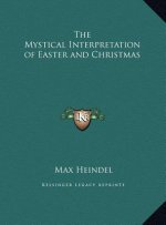 The Mystical Interpretation of Easter and Christmas