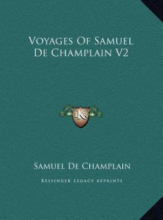 Voyages of Samuel de Champlain V2