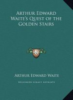 Arthur Edward Waite's Quest of the Golden Stairs