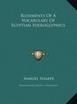 Rudiments Of A Vocabulary Of Egyptian Hieroglyphics