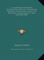 A Comprehensive History, Ecclesiastical And Civil, Of Eastham, Wellfleet, And Orleans, County Of Barnstable, Massachusetts, From 1644-1844 (1844)