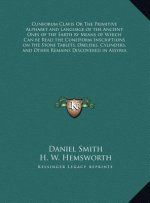 Cuneorum Clavis Or The Primitive Alphabet and Language of the Ancient Ones of the Earth by Means of Which Can be Read the Cuneiform Inscriptions on th