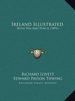Ireland Illustrated: With Pen and Pencil (1891)