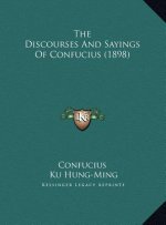 The Discourses And Sayings Of Confucius (1898)