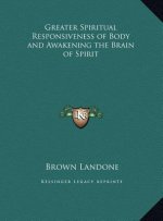 Greater Spiritual Responsiveness of Body and Awakening the Brain of Spirit