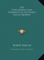 The Concurrence and Unanimity of the People Called Quakers