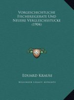 Vorgeschichtliche Fischereigerate Und Neuere Vergleichsstucke (1904)