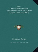 The Dore Bible Gallery Containing One Hundred Superb Illustrations