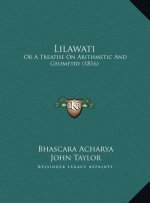 Lilawati: Or A Treatise On Arithmetic And Geometry (1816)