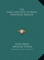 The Grace and Duty of Being Spiritually Minded