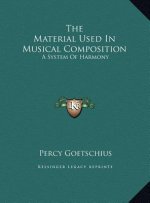 The Material Used In Musical Composition: A System Of Harmony