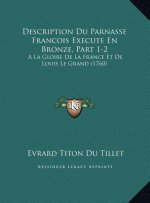Description Du Parnasse Francois Execute En Bronze, Part 1-2: A La Gloire De La France Et De Louis Le Grand (1760)