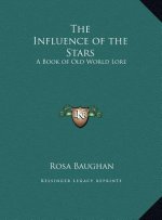 The Influence of the Stars: A Book of Old World Lore