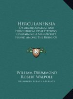Herculanensia: Or Archeological And Philological Dissertations, Containing A Manuscript Found Among The Ruins Of Herculaneum (1810)