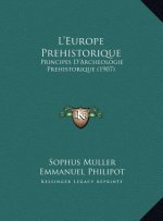 L'Europe Prehistorique: Principes D'Archeologie Prehistorique (1907)