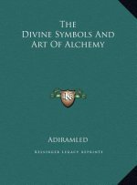 The Divine Symbols And Art Of Alchemy