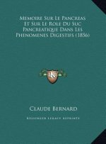 Memoire Sur Le Pancreas Et Sur Le Role Du Suc Pancreatique Dans Les Phenomenes Digestifs (1856)