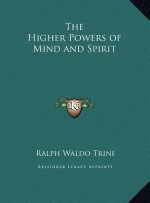 The Higher Powers of Mind and Spirit