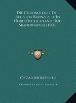 Die Chronologie Der Altesten Bronzezeit In Nord-Deutschland Und Skandinavien (1900)