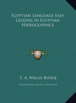 Egyptian Language Easy Lessons in Egyptian Hieroglyphics