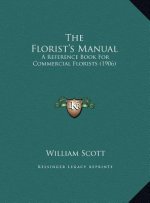 The Florist's Manual: A Reference Book For Commercial Florists (1906)